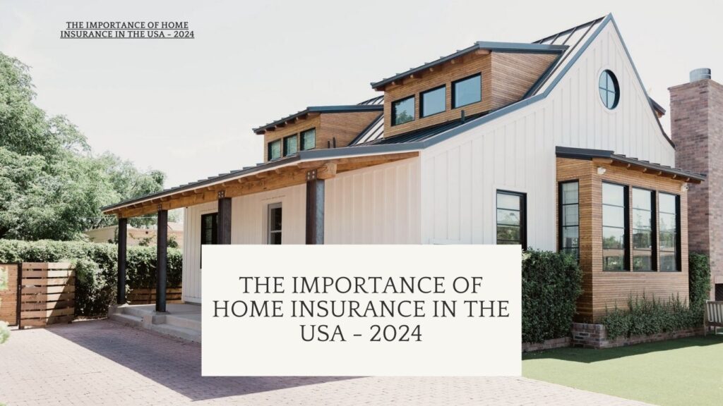 The Importance of Home Insurance in the USA - 2024